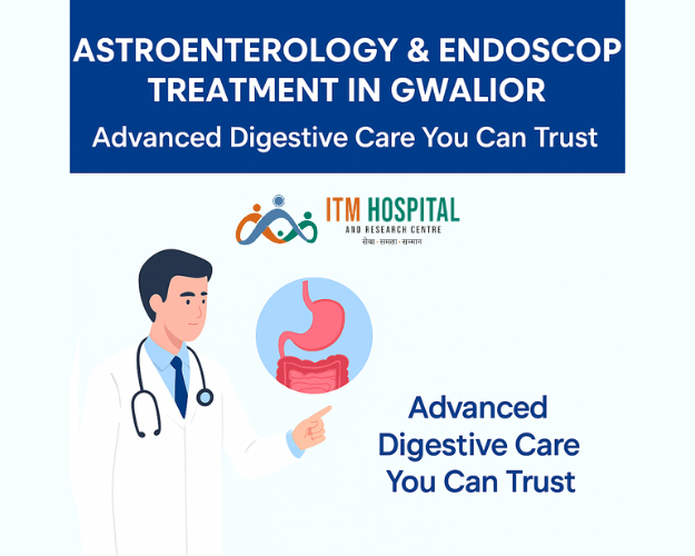 Gastroenterology & Endoscopy Treatment in Gwalior – ITM Hospital