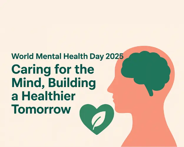 World Mental Health Day 2025: Caring for the Mind, Building a Healthier Tomorrow